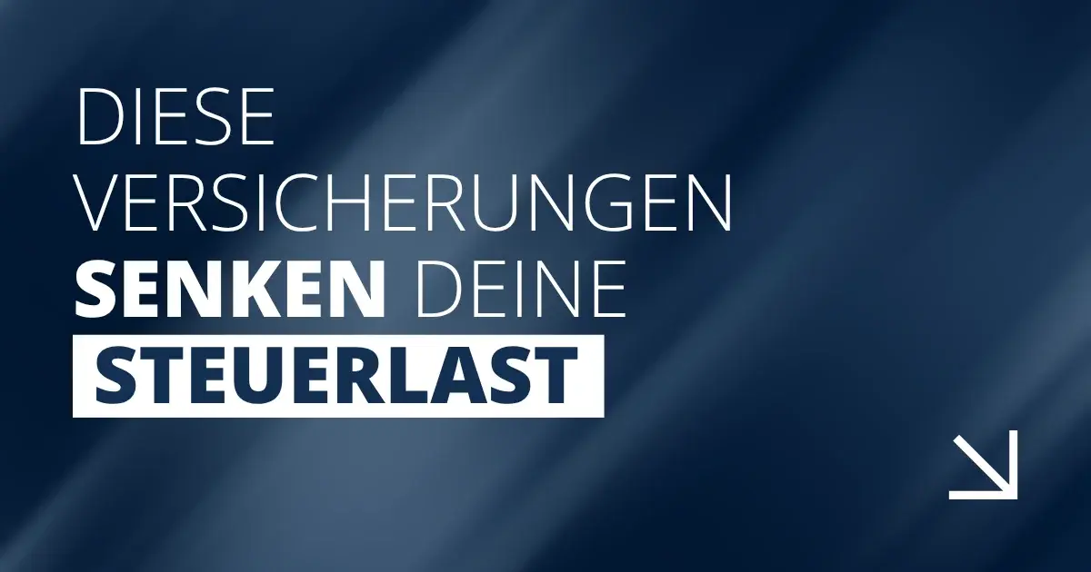 Diese Versicherungen senken deine Steuerlast