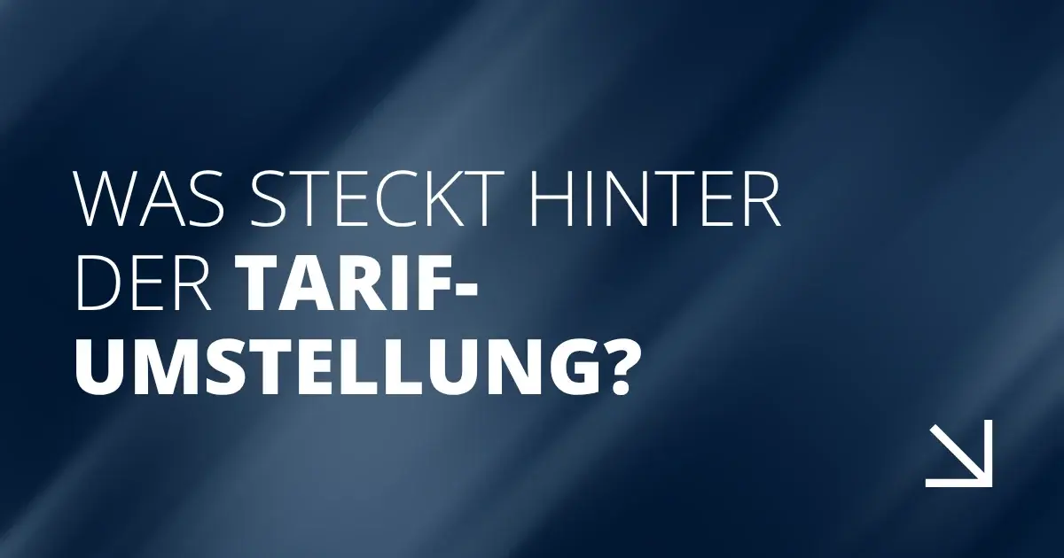 Was steckt hinter der Tarifumstellung?