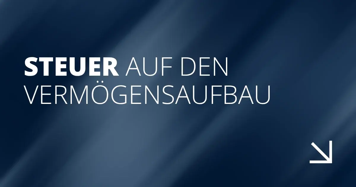 Steuer auf den Vermögensaufbau