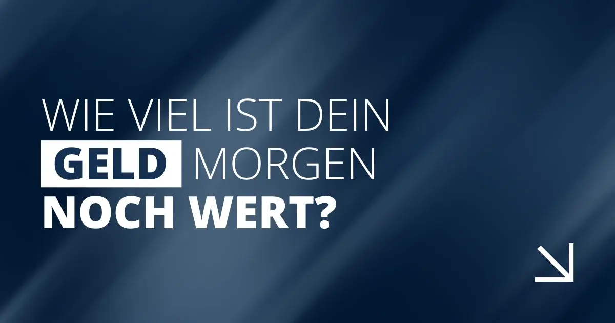 Wie viel ist dein Geld morgen noch wert?