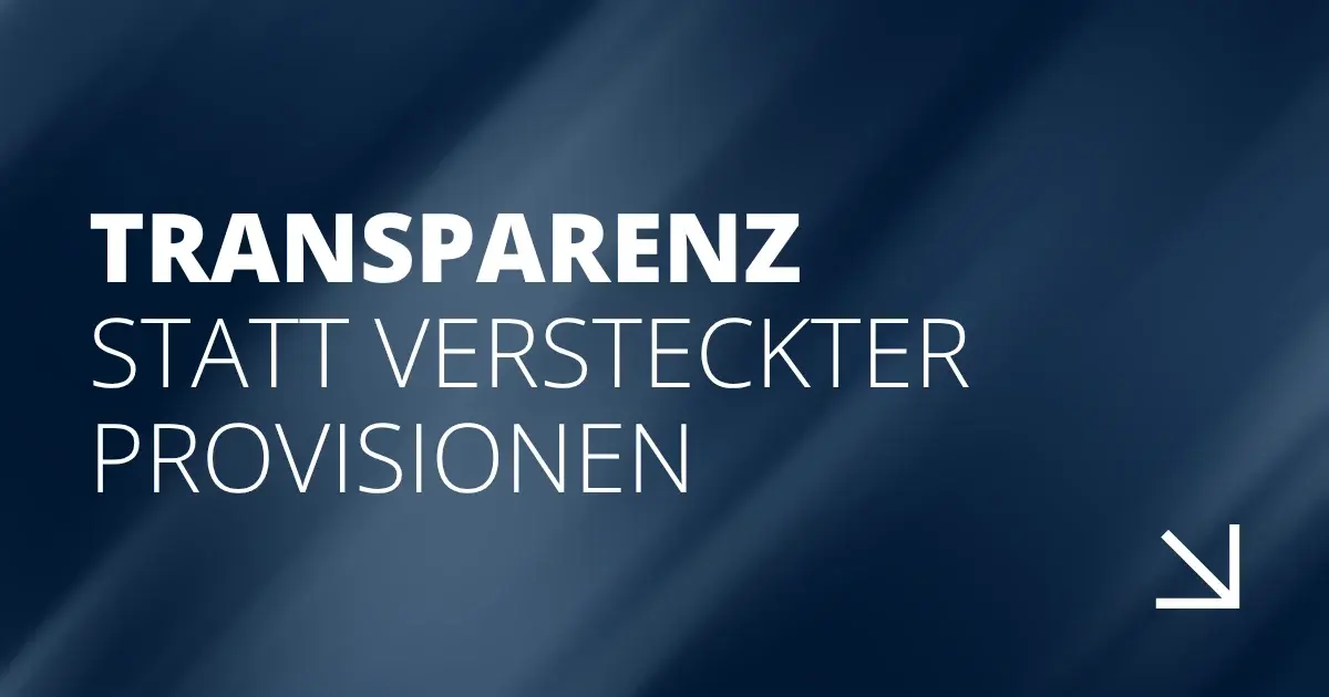 Transparenz statt versteckter Provisionen