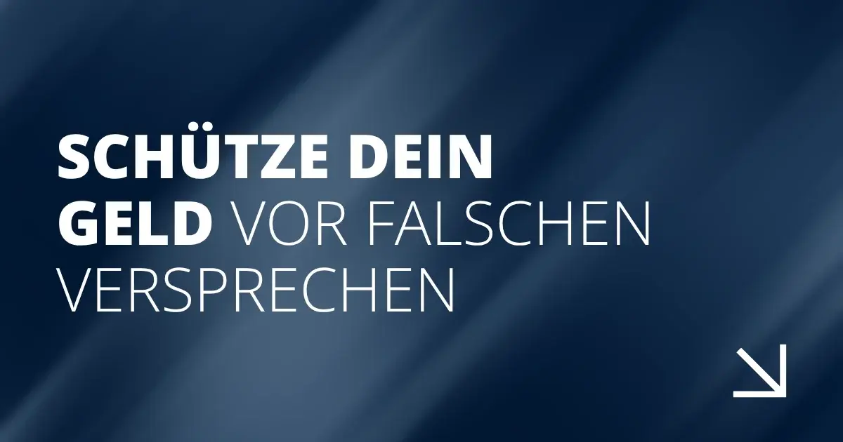 Schütze dein Geld vor falschen Versprechen