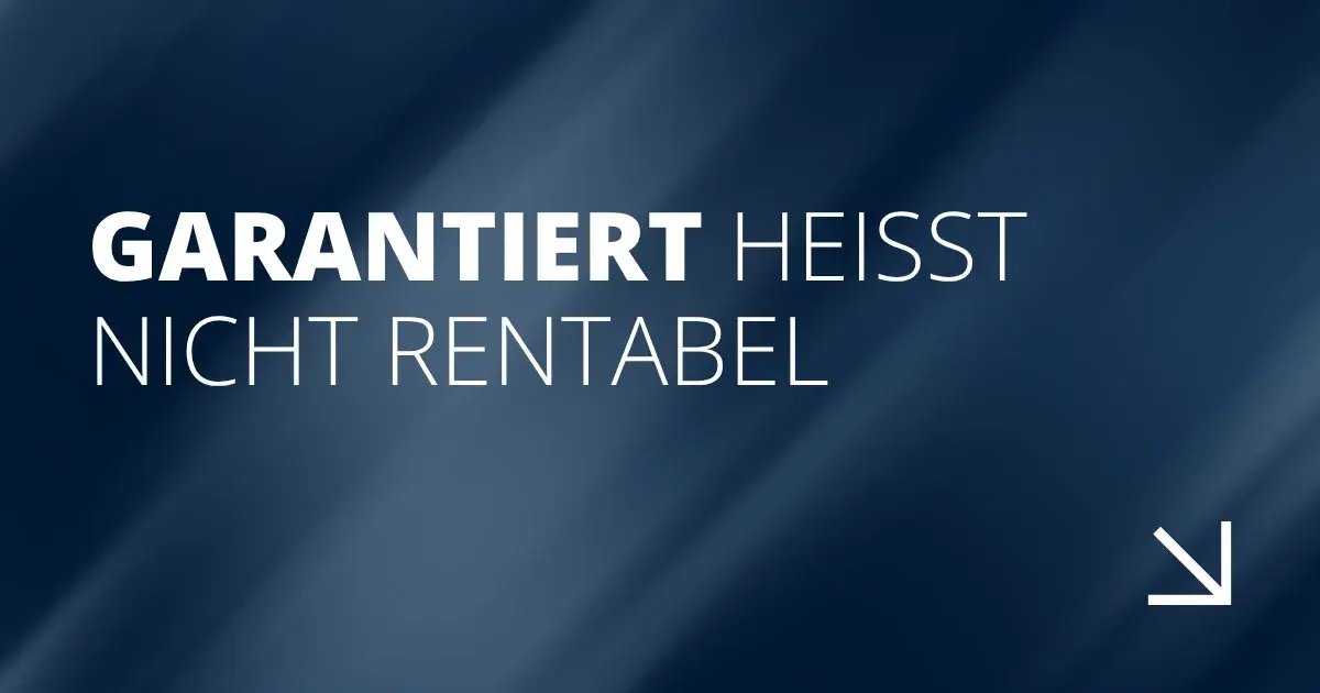 Garantiert heißt nicht rentabel