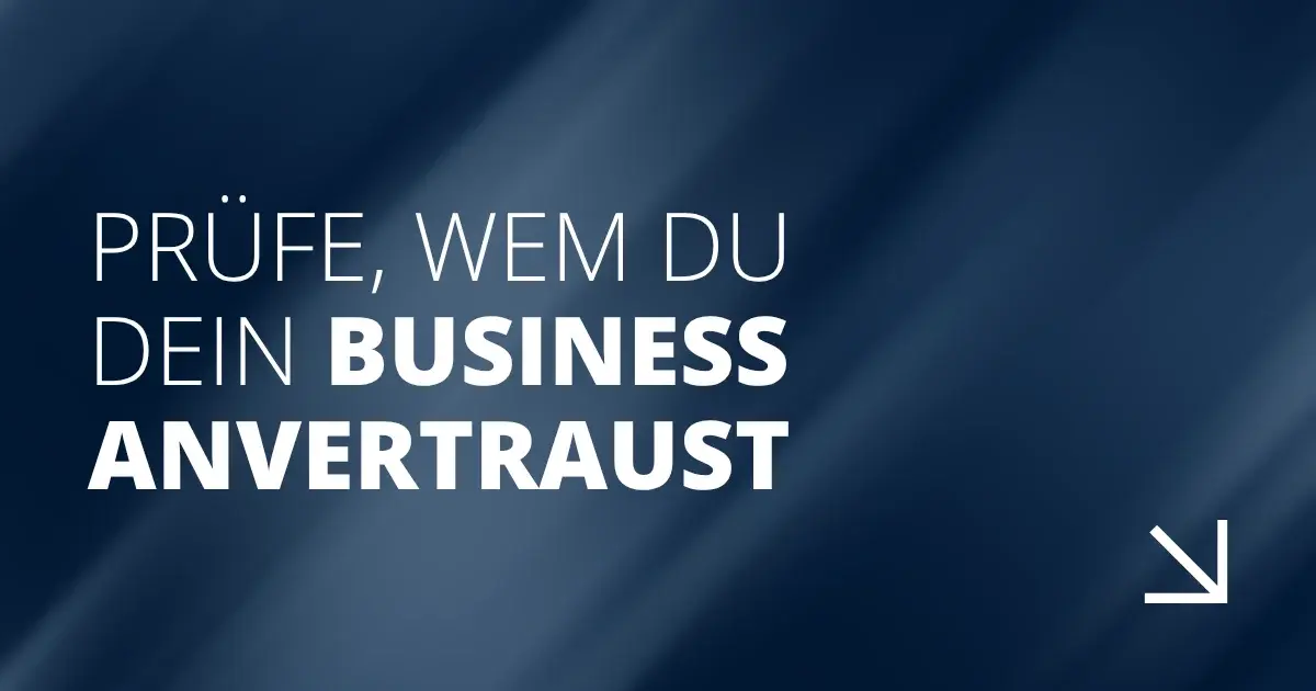 Prüfe, wem du dein Business anvertraust