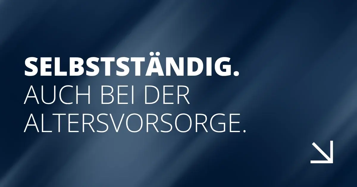 Selbstständig. Auch bei der Altersvorsorge.