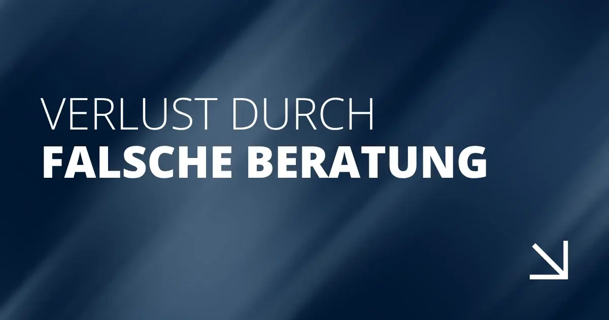 Verlust durch falsche Beratung