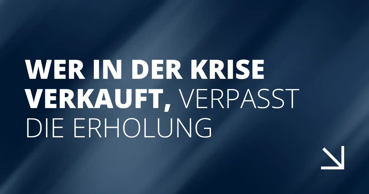 Wer in der Krise verkauft, verpasst die Erholung