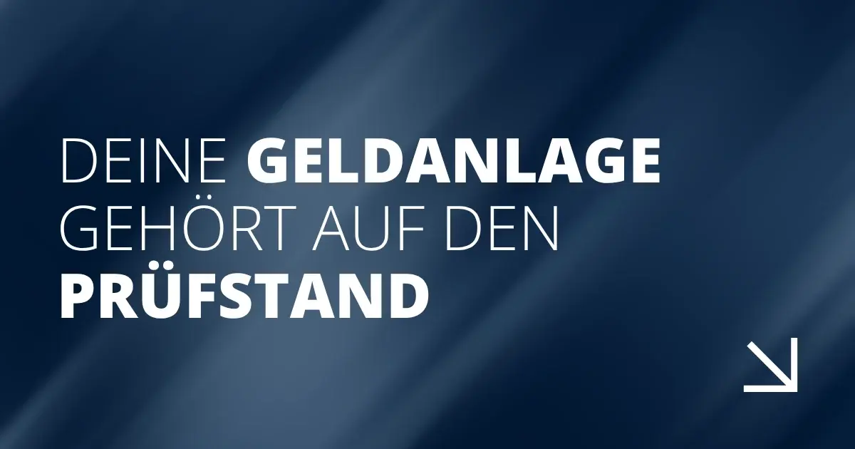 Deine Geldanlage gehört auf den Prüfstand