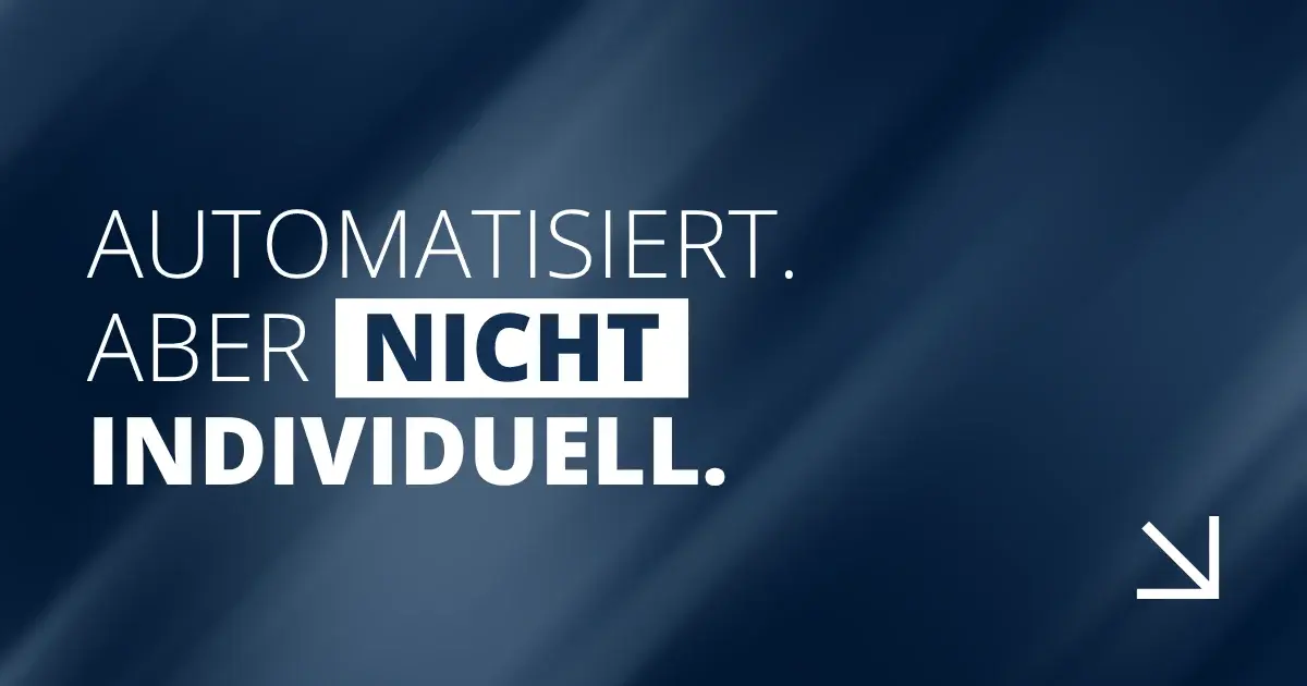 Automatisiert. Aber nicht individuell.