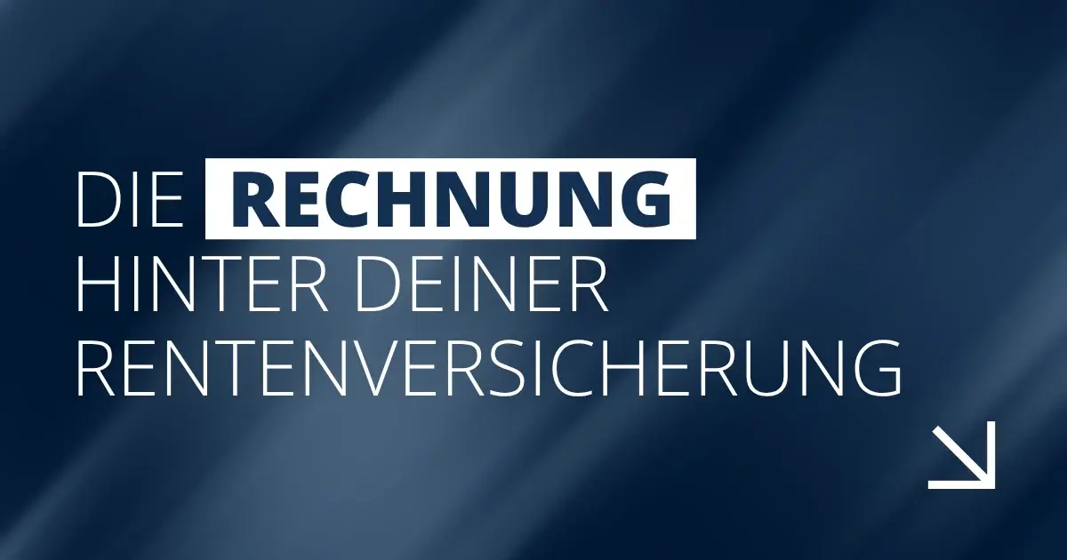 Die Rechnung hinter deiner Rentenversicherung