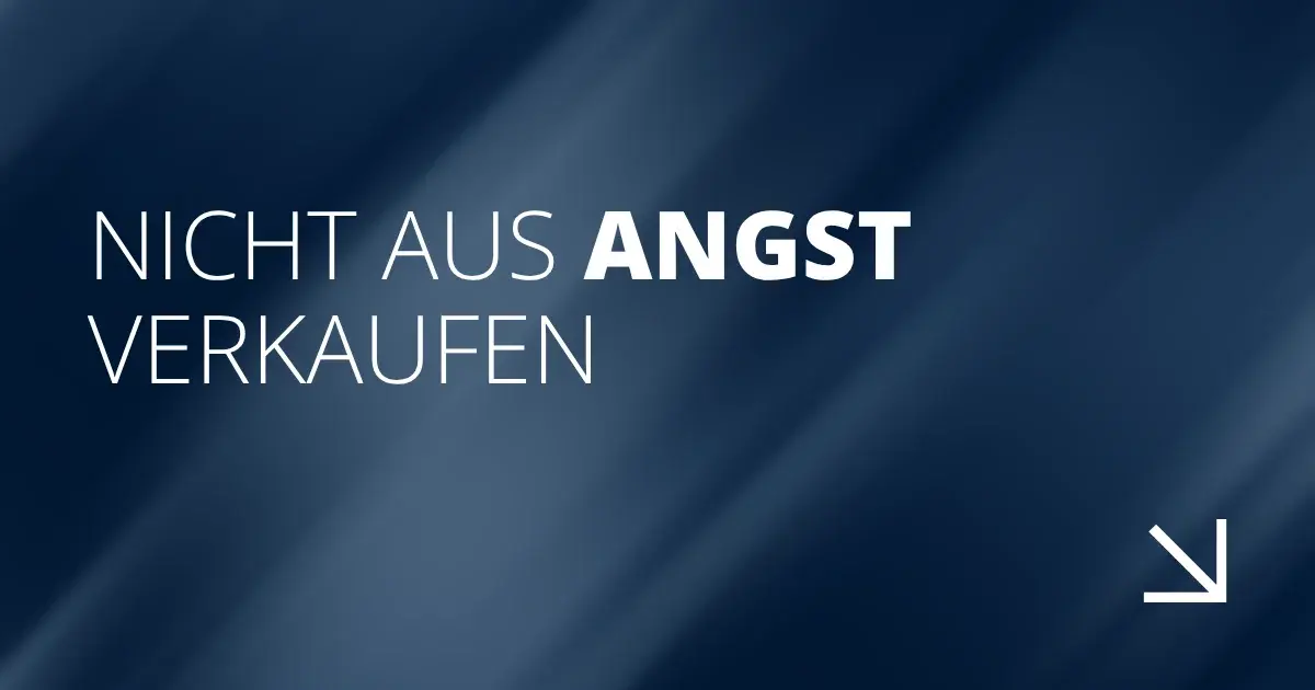 Nicht aus Angst verkaufen