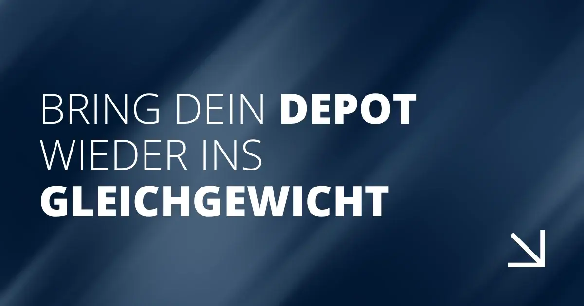 Bring dein Depot wieder ins Gleichgewicht