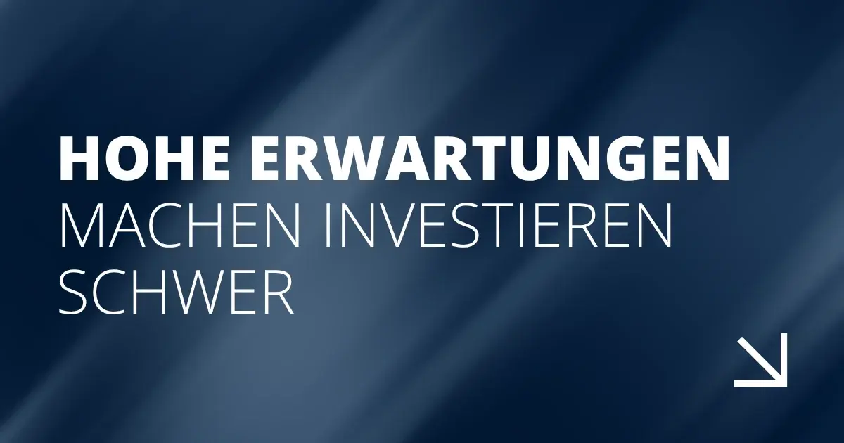 Hohe Erwartungen machen investieren schwer