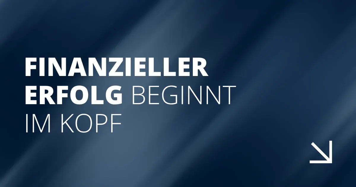 Finanzieller Erfolg beginnt im Kopf