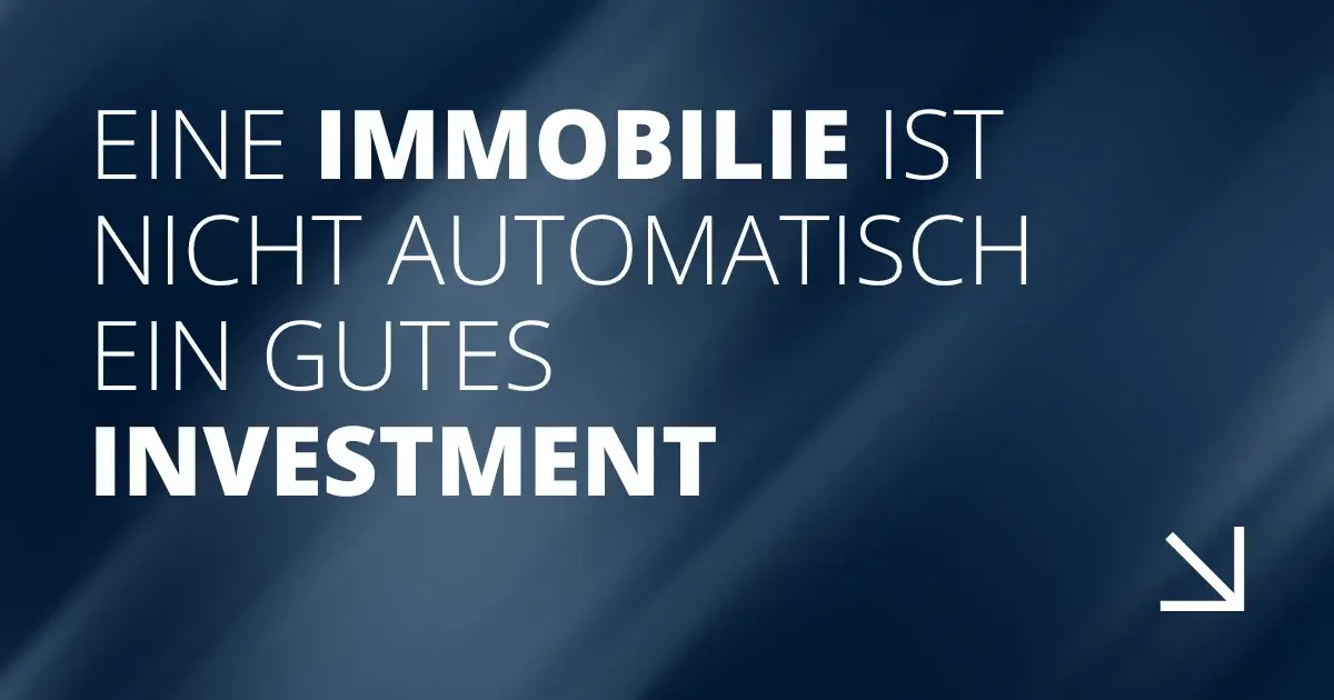 Eine Immobilie ist nicht automatisch ein gutes Investment