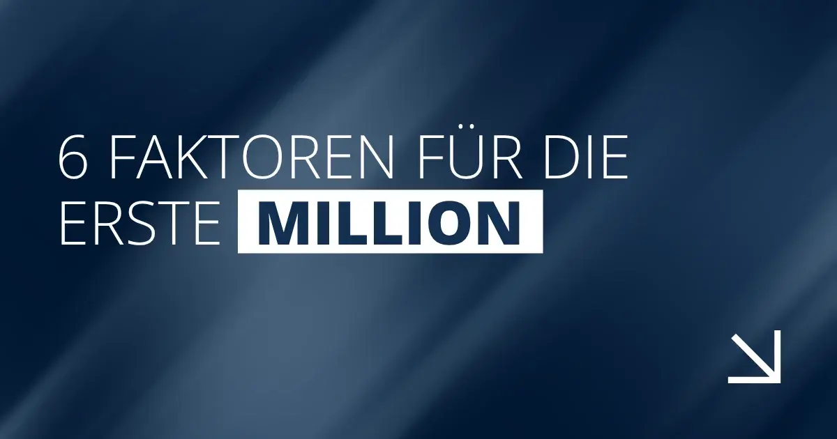 6 Faktoren für die erste Million