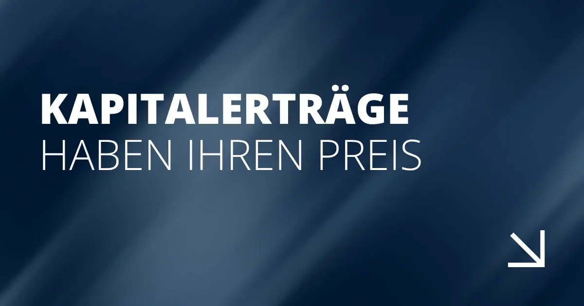 Kapitalerträge haben ihren Preis