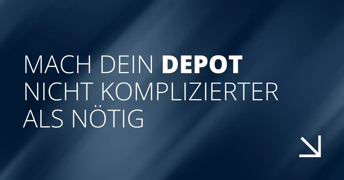Mach dein Depot nicht komplizierter als nötig