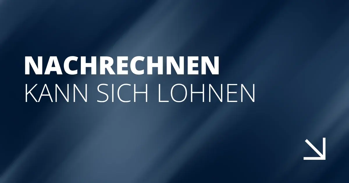 Nachrechnen kann sich lohnen