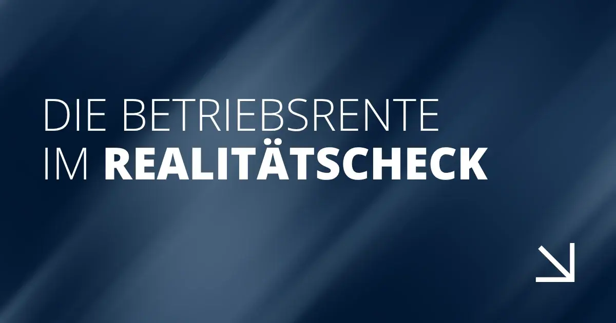 Die Betriebsrente im Realitätscheck