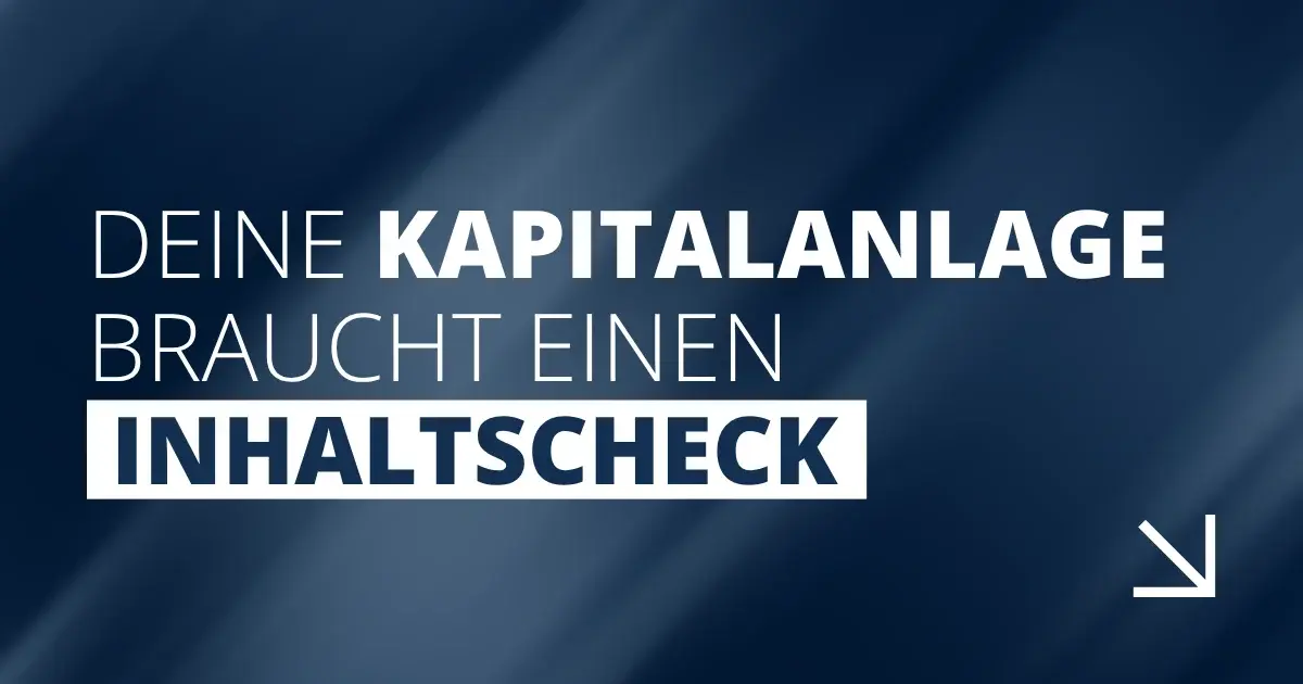 Deine Kapitalanlage braucht einen Inhaltscheck