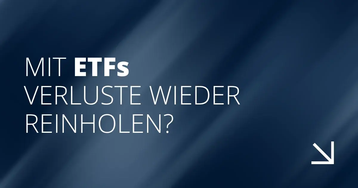 Mit ETFs Verluste wieder reinholen?
