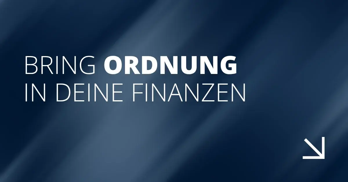Bring Ordnung in deine Finanzen