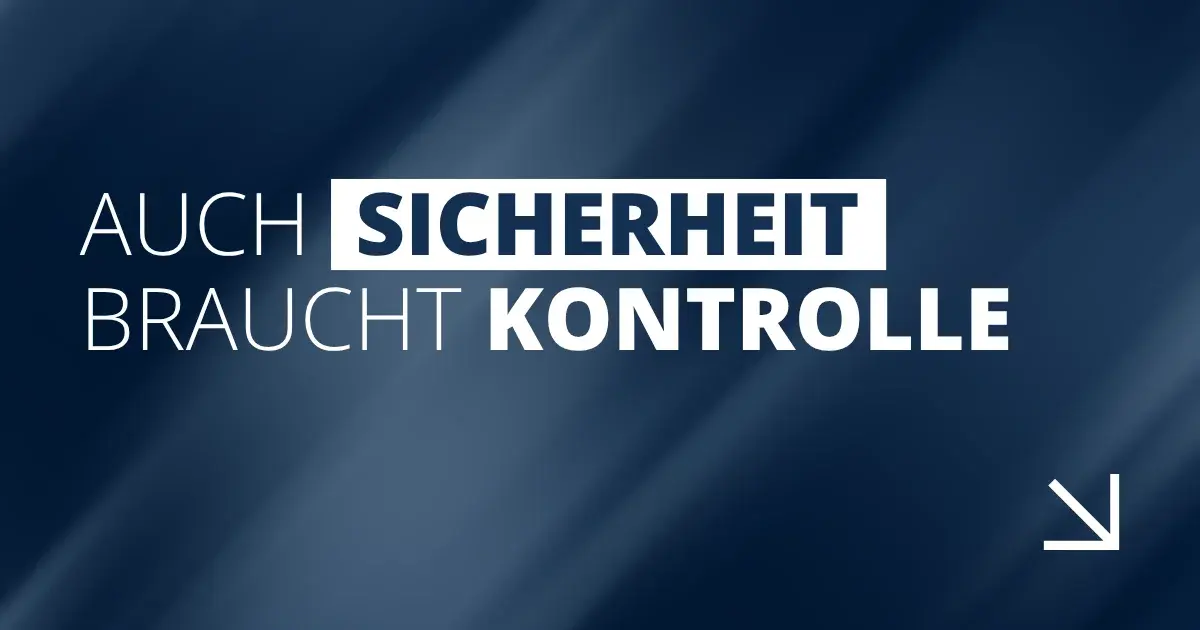 Auch Sicherheit braucht Kontrolle