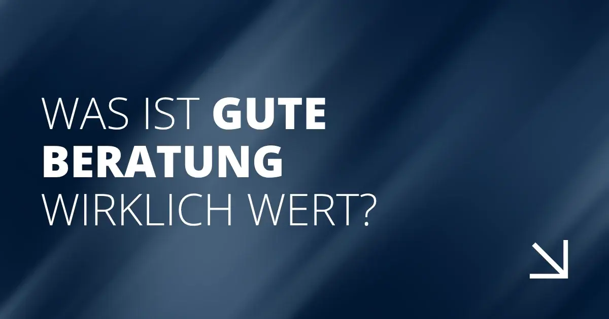 Was ist gute Beratung wirklich wert?