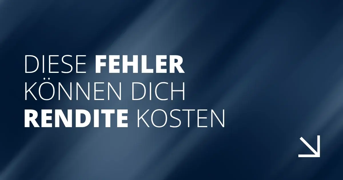 Diese Fehler können dich Rendite kosten