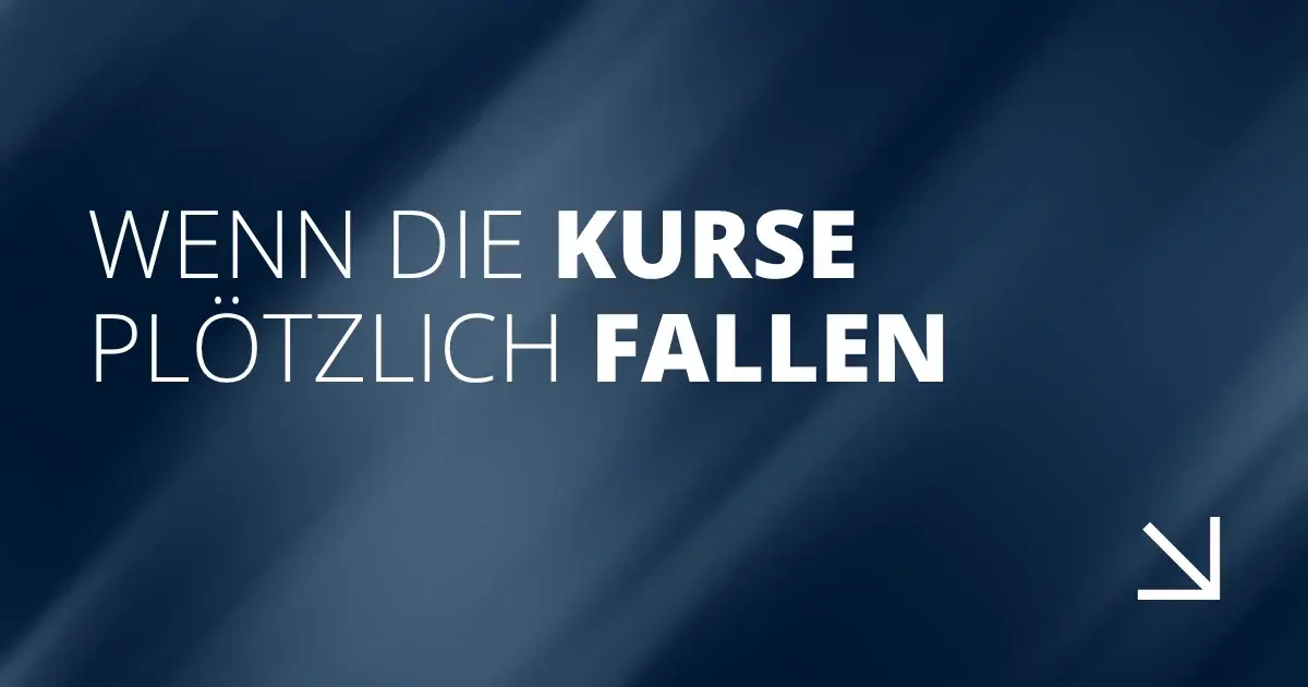 Wenn die Kurse plötzlich fallen