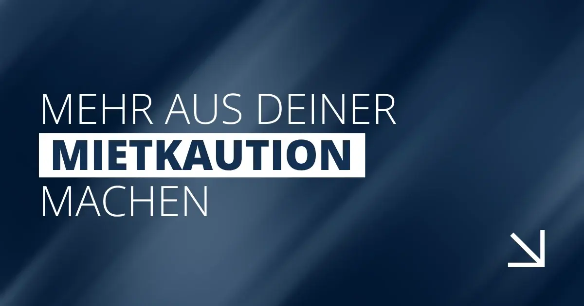Mehr aus deiner Mietkaution machen