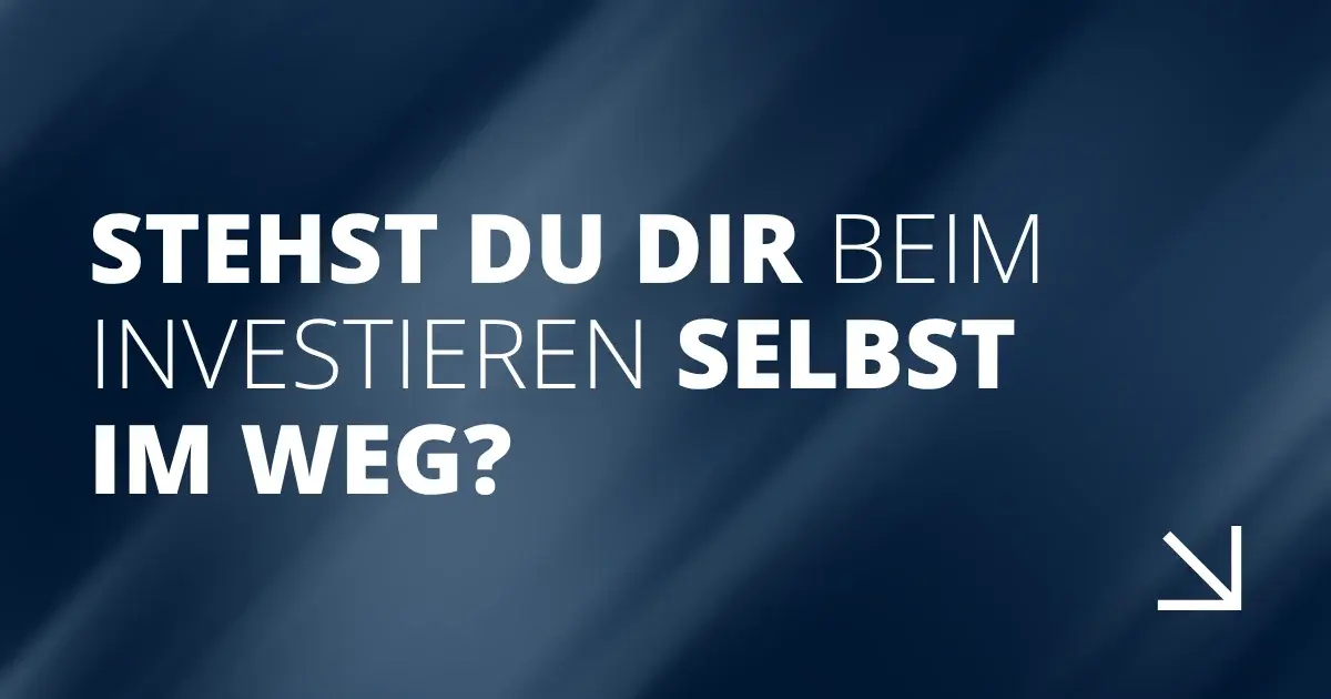 Stehst du dir beim Investieren selbst im Weg?