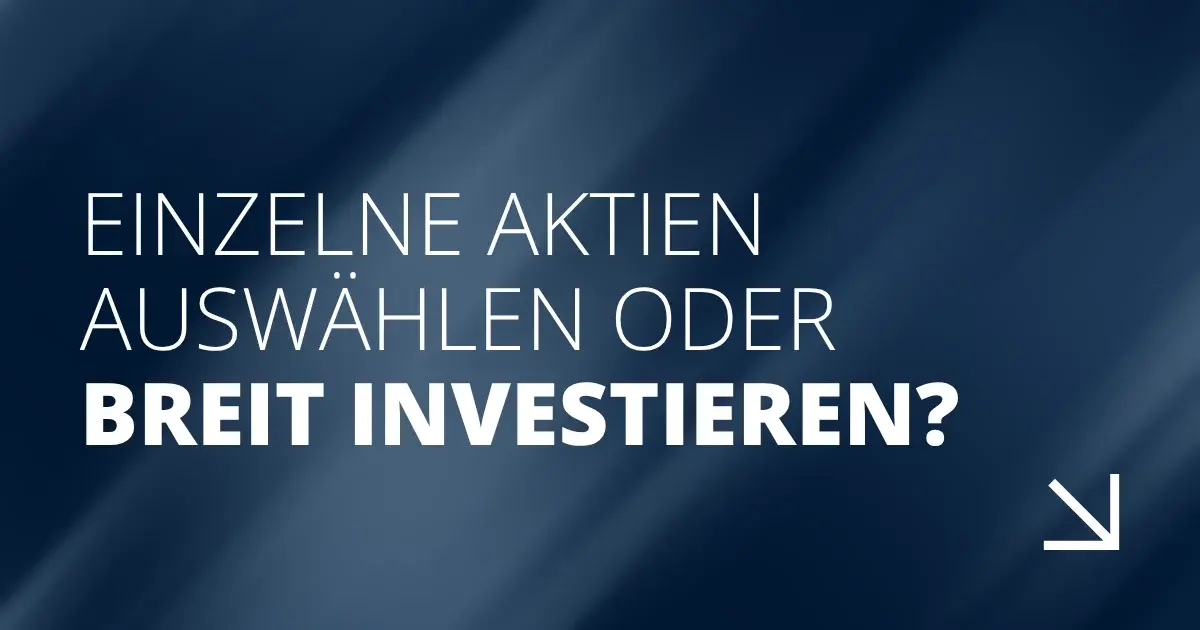Einzelne Aktien auswählen oder breit investieren?