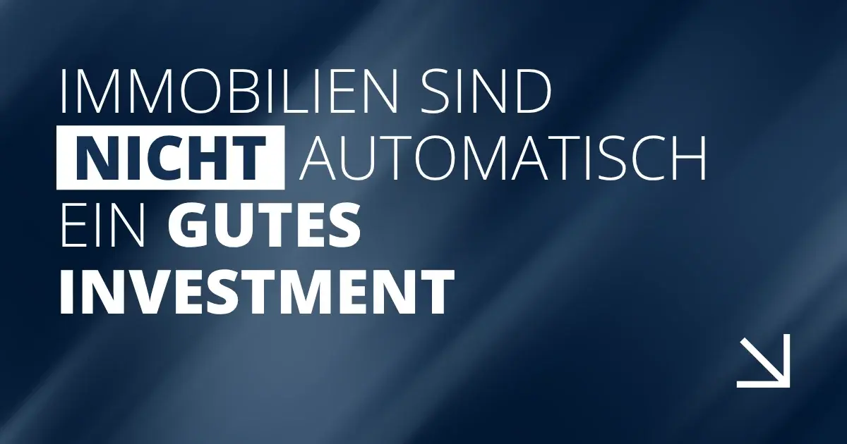 Immobilien sind nicht automatisch ein gutes Investment