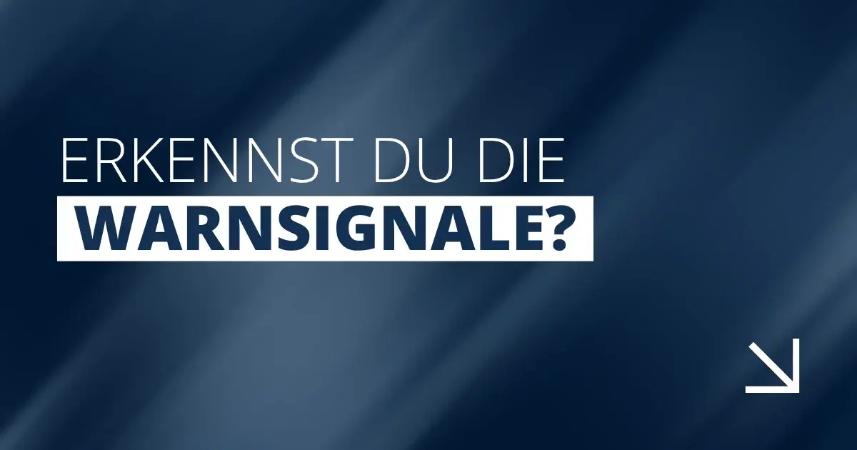 Erkennst du die Warnsignale?