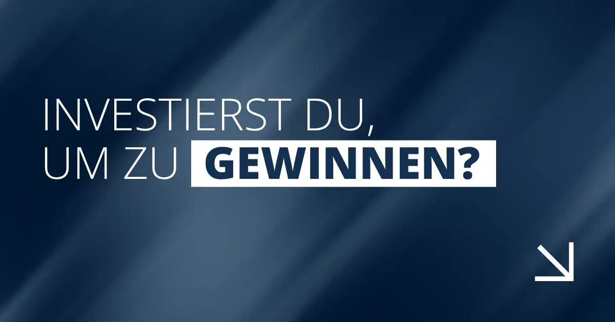 Investierst du um zu gewinnen?