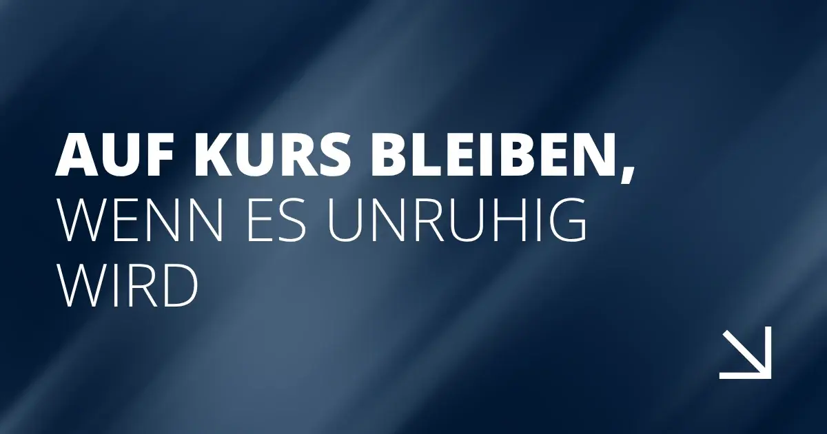 Auf Kurs bleiben, wenn es unruhig wird