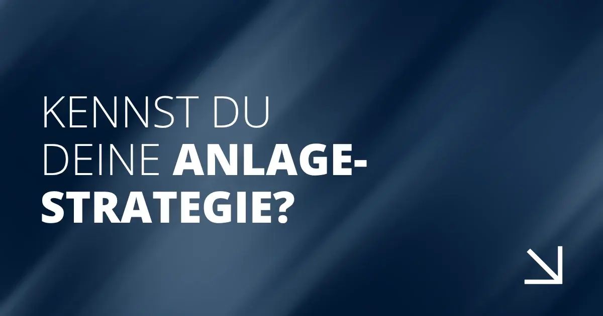 Kennst du deine Anlagestrategie?