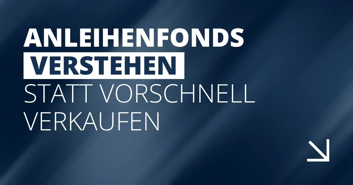 Anleihenfonds verstehen statt vorschnell zu verkaufen