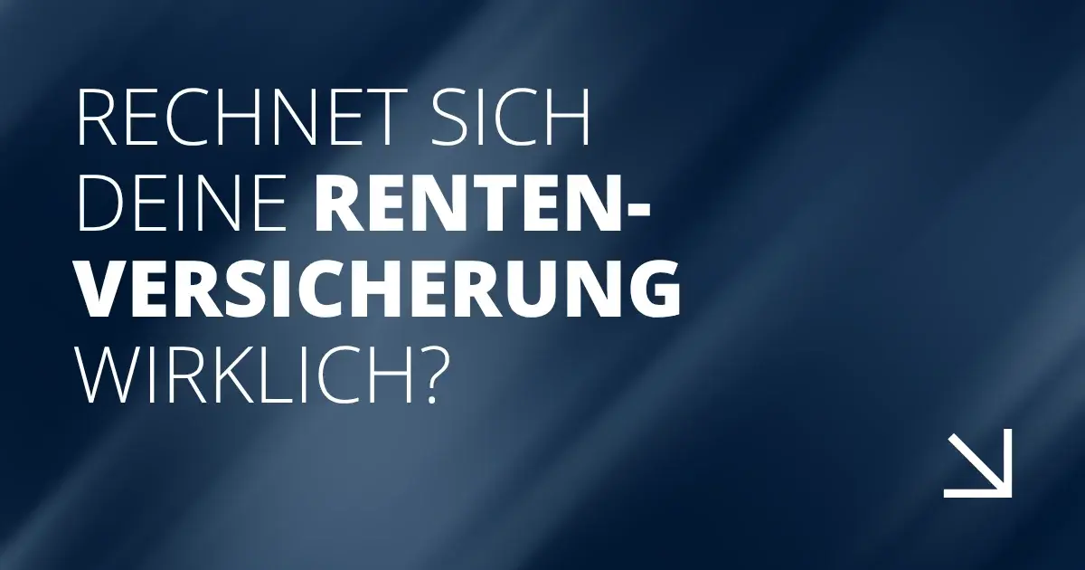 Rechnet sich deine Rentenversicherung wirklich?